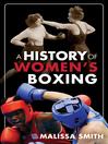 Cover image for A History of Women's Boxing